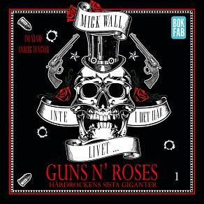 Cover for Inte i det här livet … Guns N' Roses - Hårdrockens sista giganter Del 1