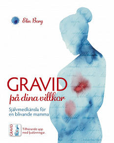 Omslagsbild för Gravid på dina villkor - Självmedkänsla för en blivande mamma