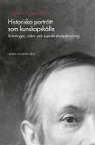 Cover for Historiska porträtt som kunskapskälla : samlingar, arkiv och konsthistorieskrivning
