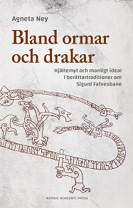 Omslagsbild för Bland ormar och drakar : hjältemyt och manligt ideal i berättartraditioner om Sigurd Fafnesbane