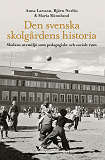 Omslagsbild för Den svenska skolgårdens historia : skolans utemiljö som pedagogiskt och socialt rum