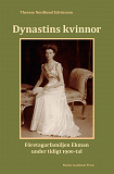 Omslagsbild för Dynastins kvinnor : företagarfamiljen Ekman under tidigt 1900-tal