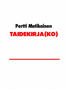 Omslagsbild för TAIDEKIRJA(KO): kirja taiteen tekemisen jäljillä olemisesta