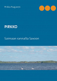 Omslagsbild för PIRKKO: Saimaan rannalta Savoon