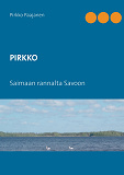 Omslagsbild för PIRKKO: Saimaan rannalta Savoon