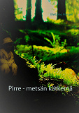 Omslagsbild för Pirre - metsän kätkemä: ... tarina jatkuu vielä...