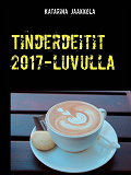Omslagsbild för Tinderdeitit 2017-luvulla: Tosielämän deittejä laidasta laitaan