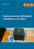 Omslagsbild för Kryptovaluutat ja lohkoketjut, mahdollisuus vai uhka?