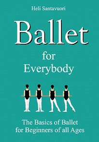 Omslagsbild för Ballet for Everybody: The Basics of Ballet for Beginners of all Ages