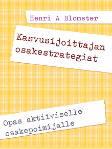 Omslagsbild för Kasvusijoittajan osakestrategiat: Opas aktiiviselle osakepoimijalle