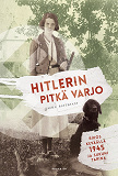 Omslagsbild för Hitlerin pitkä varjo. Rikos keväällä 1945 ja sukuni tarina