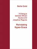 Omslagsbild för A Dialogue between Mikael Aquilus and Josephus Regulus: Reinstating Hyper-Grace