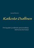 Omslagsbild för Kaikesta Osallinen: Ihmisyyden ja elämän persoonallista olemusta etsimässä