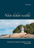 Omslagsbild för Näin liikut vesillä: Uudenlainen navigoinnin oppikirja veneilyä harrastaville