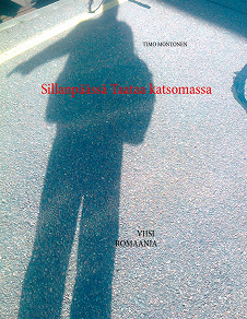 Omslagsbild för Sillanpäässä Taataa katsomassa: Viisi romaania