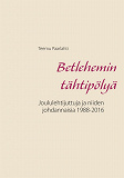 Omslagsbild för Betlehemin tähtipölyä: Joululehtijuttuja ja niiden johdannaisia 1988-2016