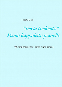 Omslagsbild för "Soivia tuokioita" - Pieniä kappaleita pianolle: "Musical moments" - Little piano pieces