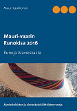 Omslagsbild för Mauri-vaarin runokisa 2016: Runoja Alavieskasta