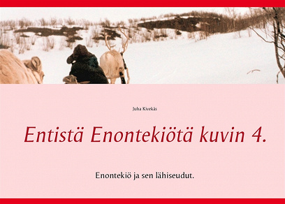 Omslagsbild för Entistä Enontekiötä kuvin 4.: Enontekiö ja lähiseudut.