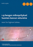 Omslagsbild för 1-9 hengen mikroyritykset Suomen kasvun vetureina: Lean Six Sigman taikaa...