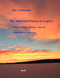 Omslagsbild för My Selected Poems in English: The Evening comes - not me / Waiting for nothing