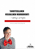Omslagsbild för Tavoitteellinen visuaalinen markkinointi: Työkaluja yrittäjälle