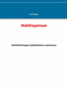 Omslagsbild för Mobiilioppimaan: Mobiiliteknologian hyödyntäminen opetuksessa