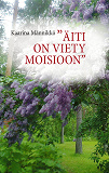 Cover for "Äiti on viety Moisioon"