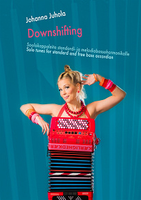 Omslagsbild för Downshifting: Soolokappaleita standardi- ja melodiabassoharmonikalle - Solo tunes for standard and free bass accordion
