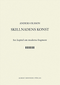 Cover for Skillnadens konst : Sex kapitel om moderna fragment