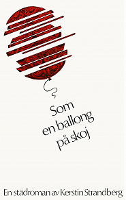 Omslagsbild för Som en ballong på skoj : en städroman