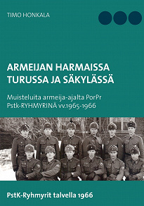 Omslagsbild för Armeijan harmaissa Turusssa ja Säkylässä: Muisteluita armeija-ajalta PorPr Pstk-RYHMYRINÄ vv.1965-1966