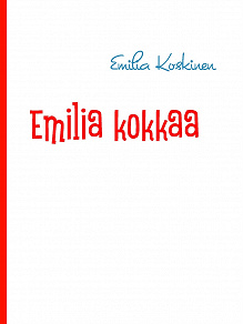 Omslagsbild för Emilia kokkaa: keittokirja