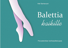 Omslagsbild för Balettia kaikille: Perustekniikan kotiharjoitteluopas