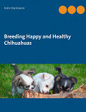 Omslagsbild för Breeding Happy and Healthy Chihuahuas