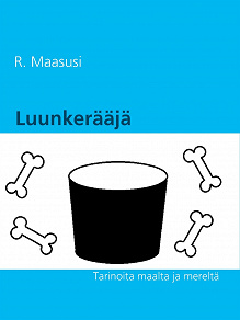 Omslagsbild för Luunkerääjä: Tarinoita maalta ja mereltä