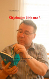 Omslagsbild för Kirjoittajan kirja nro 3: Kirjoittamisesta, lukemisesta ja muista ikuisista aiheista