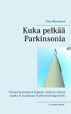 Omslagsbild för Kuka pelkää Parkinsonia: Takana kymmenen hilpeää vuotta ja edessä matka 4. maailman Parkinson-kongressiin