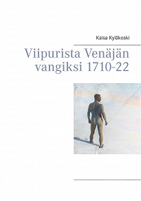 Omslagsbild för Viipurista Venäjän vangiksi 1710-22