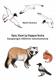 Cover for Ilpo, Vaari ja Vappu-koira kaupungin eläimiin tutustumassa