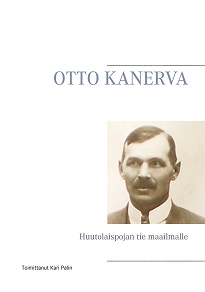 Omslagsbild för OTTO KANERVA: Huutolaispojan tie maailmalle