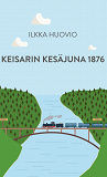 Omslagsbild för Keisarin Kesäjuna 1876