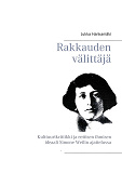 Omslagsbild för Rakkauden välittäjä: Kulttuurikritiikki ja eettisen ihmisen ideaali Simone Weilin ajattelussa