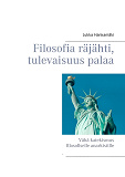 Omslagsbild för Filosofia räjähti, tulevaisuus palaa: Vähä katekismus filosofiselle anarkistille