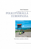 Omslagsbild för Polkupyörällä Euroopassa: Tarinoita satulan selästä