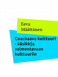Omslagsbild för Coachaava kulttuuri: Käsikirja valmentavaan kulttuuriin