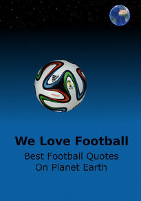Omslagsbild för We Love Football: Best Football Quotes On Earth