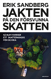 Cover for Jakten på den försvunna skatten : Så blev Sverige ett skatteparadis för de rika