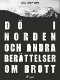 Omslagsbild för Dö i Norden och andra berättelser om brott