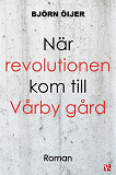 Omslagsbild för När revolutionen kom till Vårby gård